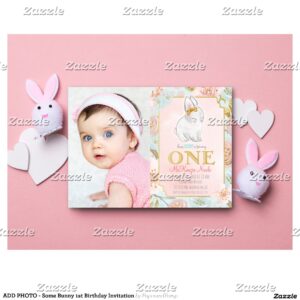 ADD PHOTO - Some Bunny 1st Birthday Invitation