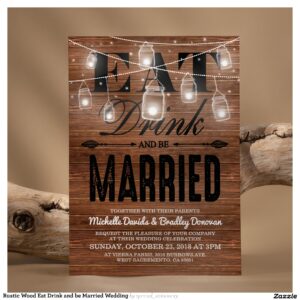 Rustic Wood Eat Drink and be Married Wedding Invitation